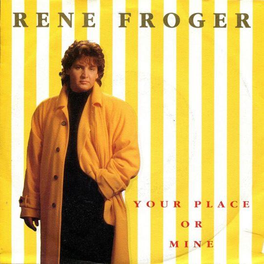 Rene Froger — Your Place Or Mine