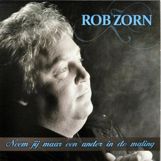 Rob Zorn β Neem Jij Maar Een Ander In De Maling