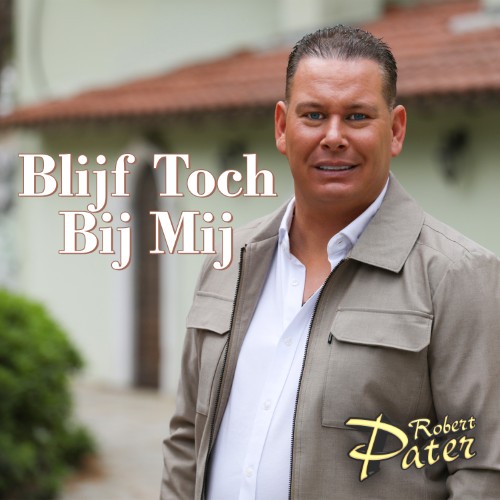 Robert Pater — Blijf Toch Bij Mij
