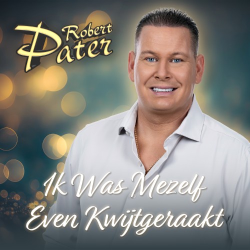 Robert Pater — Ik Was Mezelf Even Kwijtgeraakt