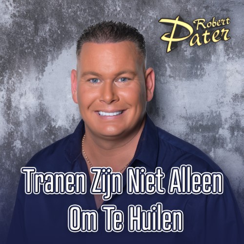 Robert Pater — Tranen Zijn Niet Alleen Om Te Huilen