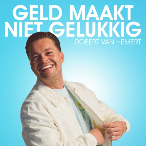 Robert van Hemert — Geld Maakt Niet Gelukkig
