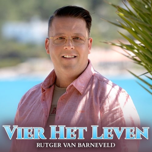 Rutger van Barneveld — Vier Het Leven