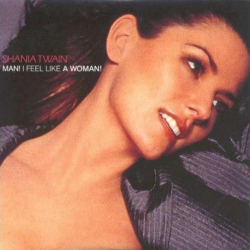 Shania Twain — Man! I Feel Like A Woman!