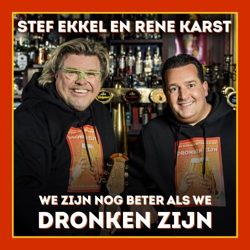 Stef Ekkel & Rene Karst — We Zijn Nog Beter Als We Dronken Zijn