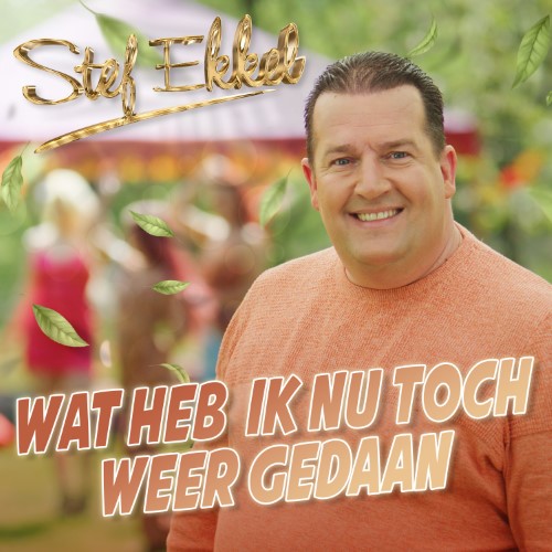 Stef Ekkel — Wat Heb Ik Nu Toch Weer Gedaan