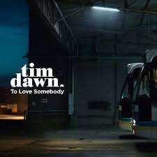 Tim Dawn — To Love Somebody