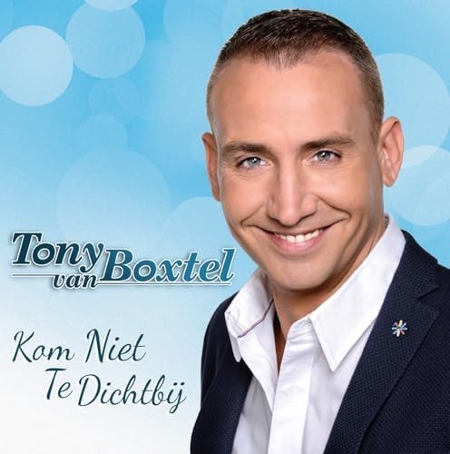 Tony Van Boxtel — Kom Niet Te Dichtbij