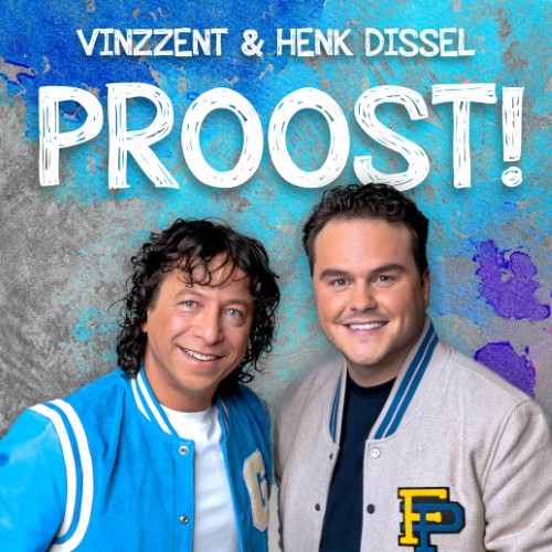 Vinzzent & Henk Dissel — Proost!