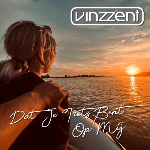 Vinzzent — Dat Je Trots Bent Op Mij