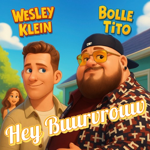 Wesley Klein & Bolle Tito — Hey Buurvrouw