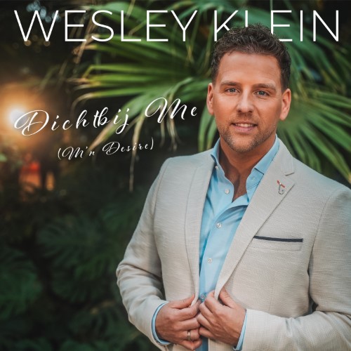 Wesley Klein — Dichtbij Me (M'n Desire)