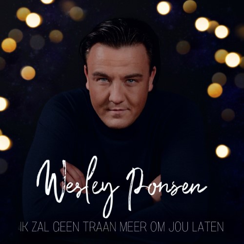 Wesley Ponsen — Ik Zal Geen Traan Meer Om Jou Laten