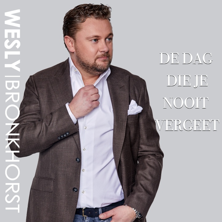 Wesly Bronkhorst — De Dag Die Je Nooit Vergeet