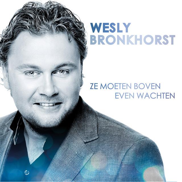 Wesly Bronkhorst — Ze Moeten Boven Even Wachten