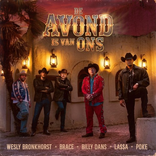 Wesly Bronkhorst x Brace x Billy Dans x LA$$A x Poke — De Avond Is Van Ons