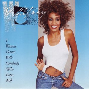 Whitney Houston — I Wanna Dance With Somebody (Who Loves Me)