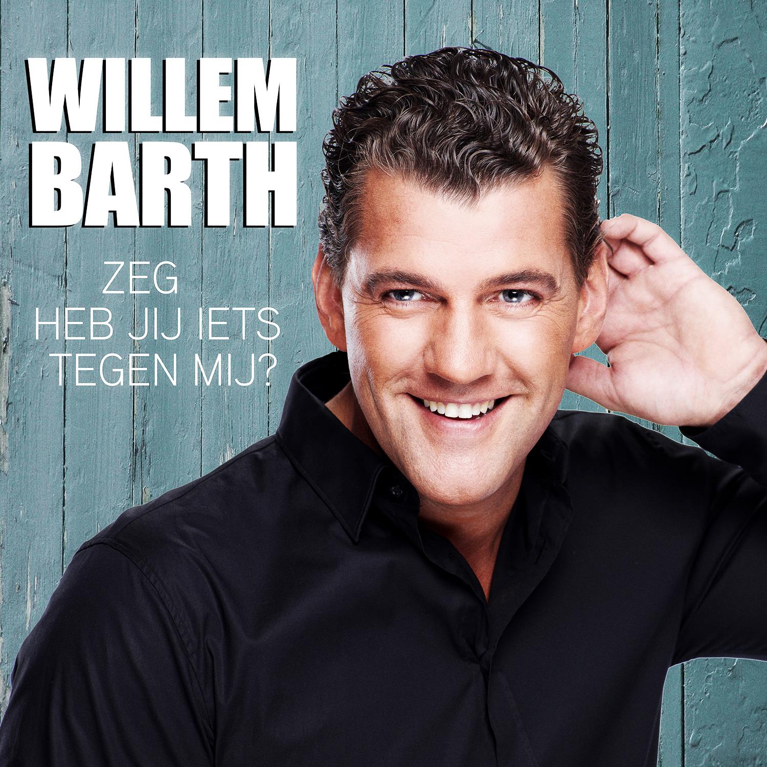 Willem Barth — Zeg Heb Jij Iets Tegen Mij
