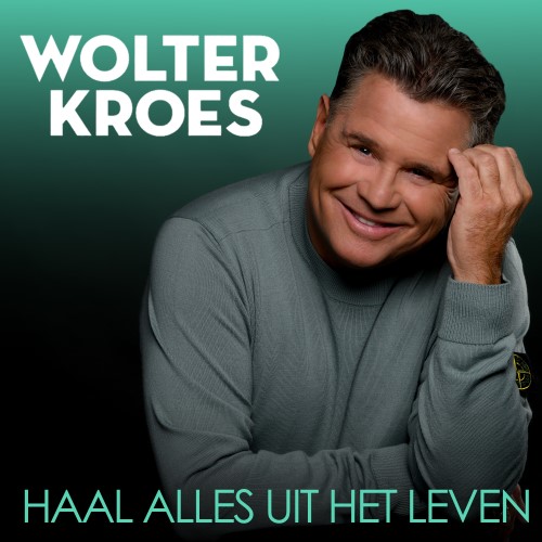 Wolter Kroes — Haal Alles Uit Het Leven