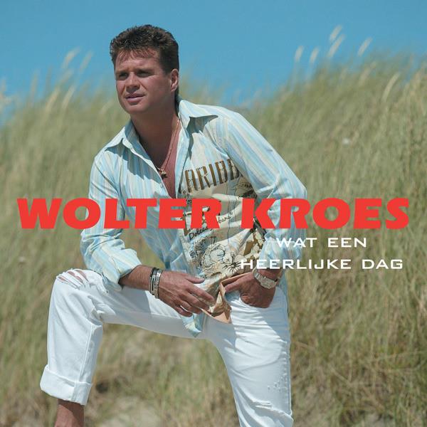 Wolter Kroes — Wat een heerlijke dag