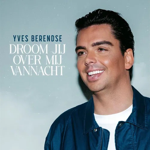 Yves Berendse — Droom Jij Over Mij Vannacht