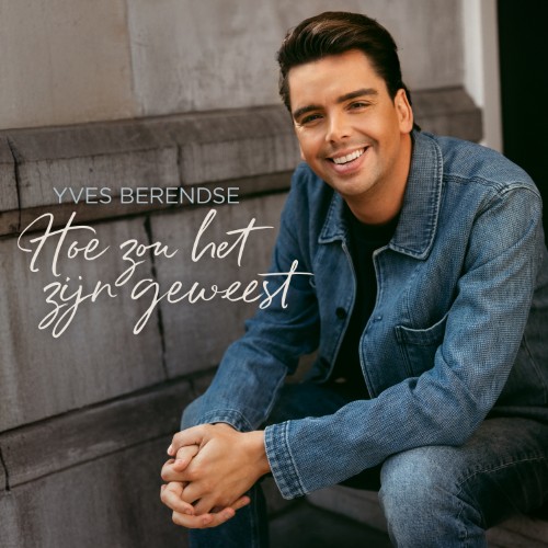 Yves Berendse — Hoe Zou Het Zijn Geweest
