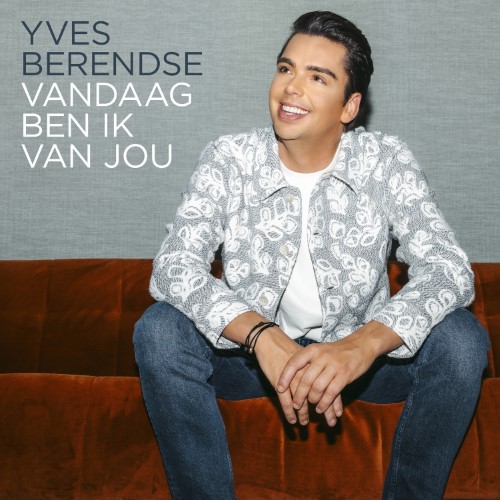 Yves Berendse — Vandaag Ben Ik Van Jou